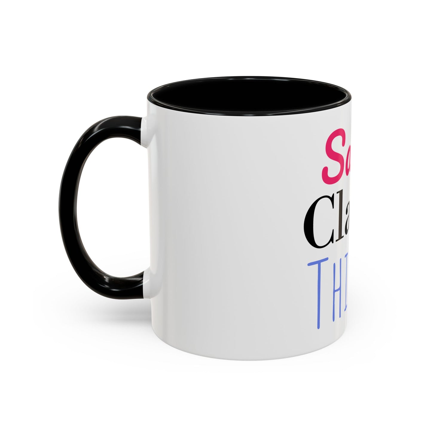 Mug - Funny Quote Accent Coffee Mug (11, 15oz)