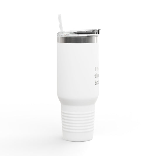 Travel Mug - Funny Quote Insulated 40oz Cup